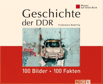 Geschichte der DDR: 100 Bilder - 100 Fakten