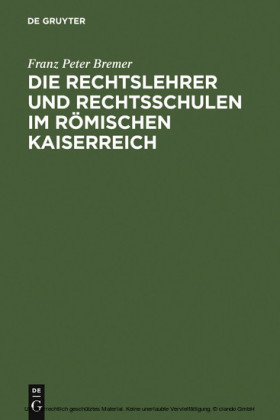 Die Rechtslehrer und Rechtsschulen im Römischen Kaiserreich