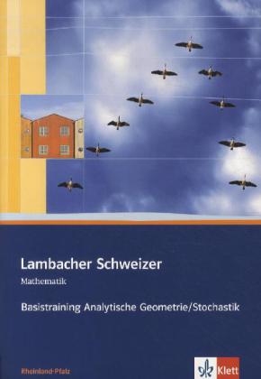 Lambacher Schweizer Mathematik Basistraining Analytische Geometrie/Stochastik. Ausgabe Rheinland-Pfalz