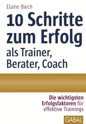10 Schritte zum Erfolg als Trainer, Berater, Coach