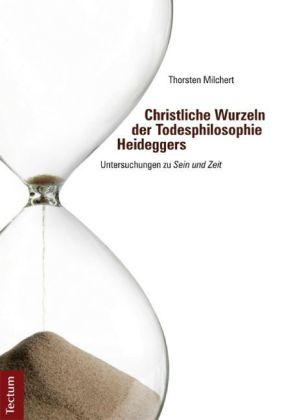 Christliche Wurzeln der Todesphilosophie Heideggers