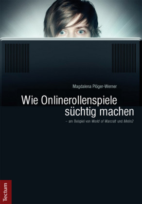 Wie Onlinerollenspiele süchtig machen - am Beispiel von 'World of Warcraft' und 'Metin2'