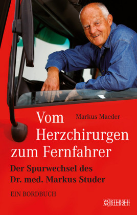 Vom Herzchirurgen zum Fernfahrer
