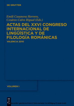 Actas del XXVI Congreso Internacional de Lingüística y de Filología Románicas. Tome I. Bd.1