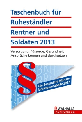 Taschenbuch für den Ruheständler, Rentner und Soldaten 2013