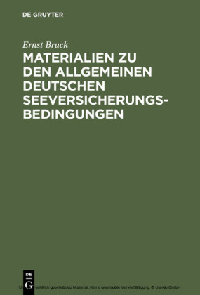 Ernst Bruck: Materialien zu den Allgemeinen Deutschen Seeversicherungs-Bedingungen