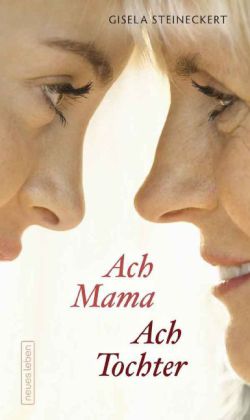 Ach Mama. Ach Tochter