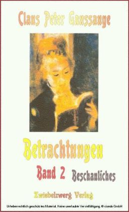 Betrachtungen - Band 2: Beschauliches. Bd.2