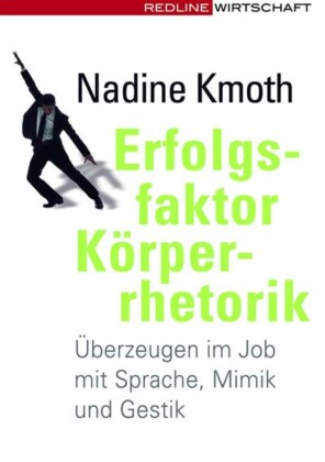 Erfolgsfaktor Körperrhetorik
