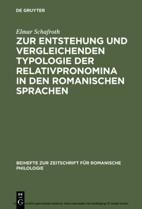 Zur Entstehung und vergleichenden Typologie der Relativpronomina in den romanischen Sprachen
