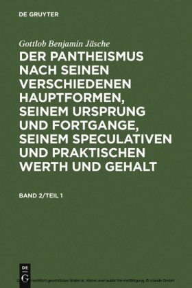 Gottlob Benjamin Jäsche: Der Pantheismus nach seinen verschiedenen Hauptformen, seinem Ursprung und Fortgange, seinem speculativen und praktischen Werth und Gehalt. Band 2. Bd.2