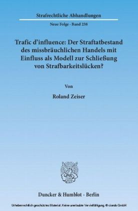 Trafic d'influence: Der Straftatbestand des missbräuchlichen Handels mit Einfluss als Modell zur Schließung von Strafbarkeitslücken?
