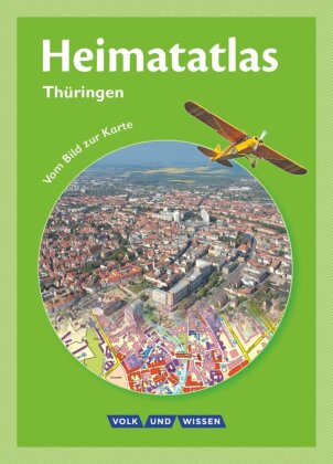 Heimatatlas für die Grundschule - Vom Bild zur Karte - Thüringen - Ausgabe 2013