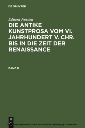 Eduard Norden: Die antike Kunstprosa vom VI. Jahrhundert v. Chr. bis in die Zeit der Renaissance. Band II. Bd.2