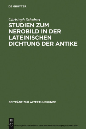 Studien zum Nerobild in der lateinischen Dichtung der Antike
