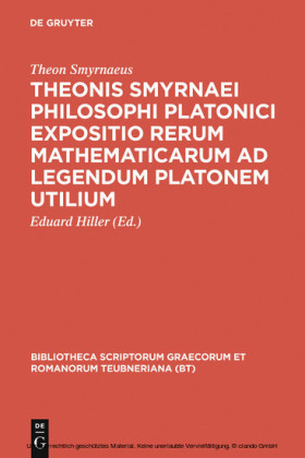 Theonis Smyrnaei Philosophi Platonici Expositio rerum mathematicarum ad legendum Platonem utilium