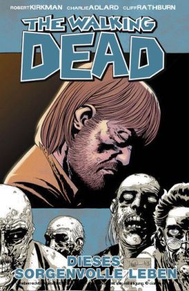 The Walking Dead 06: Dieses sorgenvolle Leben