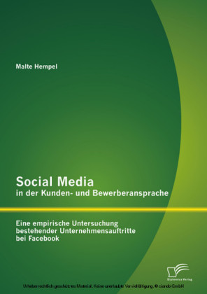 Social Media in der Kunden- und Bewerberansprache: Eine empirische Untersuchung bestehender Unternehmensauftritte bei Facebook