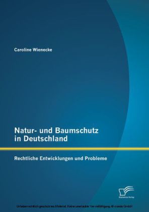 Natur- und Baumschutz in Deutschland: Rechtliche Entwicklungen und Probleme