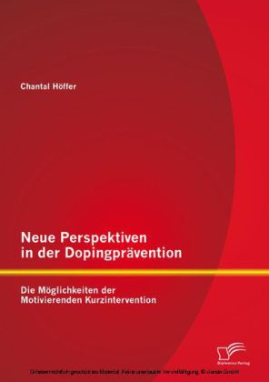 Neue Perspektiven in der Dopingprävention: Die Möglichkeiten der Motivierenden Kurzintervention