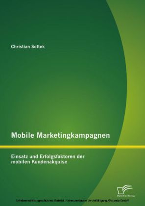 Mobile Marketingkampagnen - Einsatz und Erfolgsfaktoren der mobilen Kundenakquise