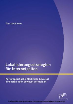 Lokalisierungsstrategien für Internetseiten: Kulturspezifische Merkmale bewusst einsetzen oder bewusst vermeiden