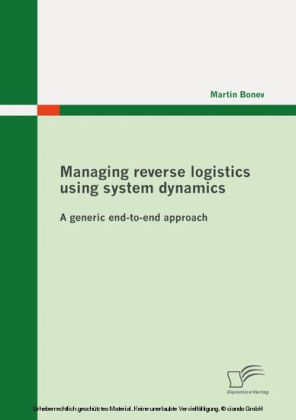 Managing reverse logistics using system dynamics: A generic end-to-end approach