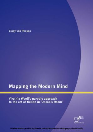Mapping the Modern Mind: Virginia Woolf's parodic approach to the art of fiction in 'Jacob's Room'