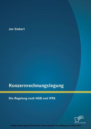 Konzernrechnungslegung: Die Regelung nach HGB und IFRS