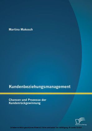 Kundenbeziehungsmanagement: Chancen und Prozesse der Kundenrückgewinnung