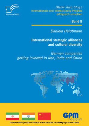 International strategic alliances and cultural diversity - German companies getting involved in Iran, India and China