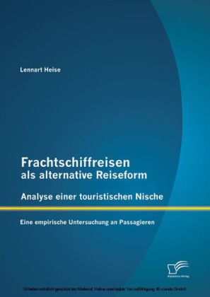 Frachtschiffreisen als alternative Reiseform: Analyse einer touristischen Nische