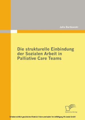 Die strukturelle Einbindung der Sozialen Arbeit in Palliative Care Teams