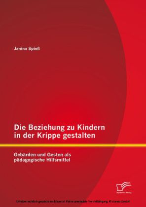 Die Beziehung zu Kindern in der Krippe gestalten: Gebärden und Gesten als pädagogische Hilfsmittel