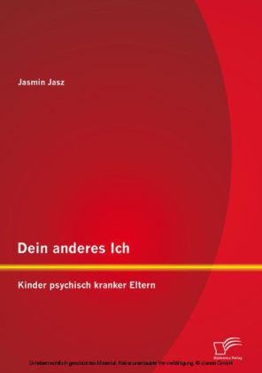 Dein anderes Ich: Kinder psychisch kranker Eltern