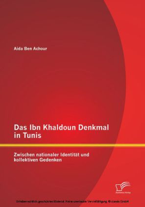 Das Ibn Khaldoun Denkmal in Tunis: Zwischen nationaler Identität und kollektiven Gedenken