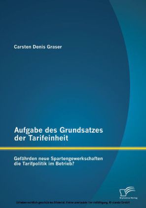 Aufgabe des Grundsatzes der Tarifeinheit: Gefährden neue Spartengewerkschaften die Tarifpolitik im Betrieb?