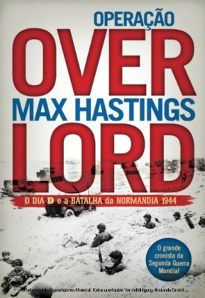 Operação Overlord - O Dia D e a Batalha da Normandia 1944