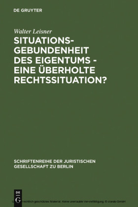 Situationsgebundenheit des Eigentums - eine überholte Rechtssituation?