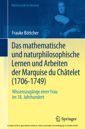 Das mathematische und naturphilosophische Lernen und Arbeiten der Marquise du Châtelet (1706-1749)