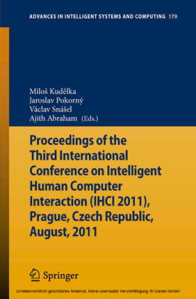Proceedings of the Third International Conference on Intelligent Human Computer Interaction (IHCI 2011), Prague, Czech Republic, August, 2011