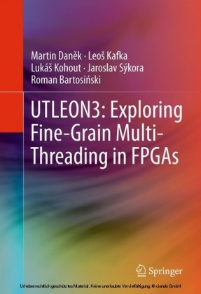 UTLEON3: Exploring Fine-Grain Multi-Threading in FPGAs