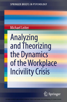 Analyzing and Theorizing the Dynamics of the Workplace Incivility Crisis