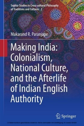 Making India: Colonialism, National Culture, and the Afterlife of Indian English Authority