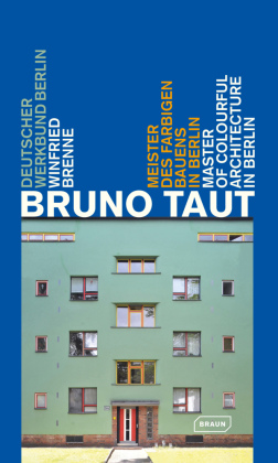 Bruno Taut. Master of colurful architecture in Berlin