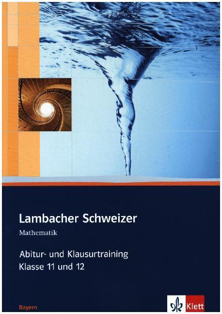 Lambacher Schweizer Mathematik Abitur- und Klausurtraining. Ausgabe Bayern main product photo