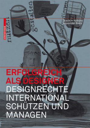 Erfolgreich als Designer - Designrechte international schützen und managen