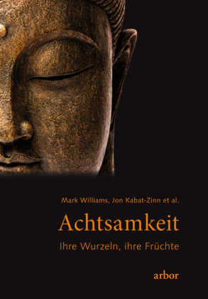 Achtsamkeit - Ihre Wurzeln, ihre Früchte