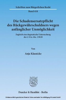 Die Schadensersatzpflicht des Rückgewährschuldners wegen anfänglicher Unmöglichkeit.