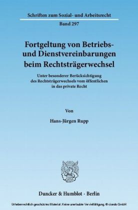 Fortgeltung von Betriebs- und Dienstvereinbarungen beim Rechtsträgerwechsel.